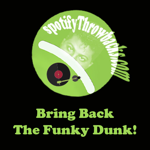 Bring Back The Funky Dunk! By SpotifyThrowbacks.com